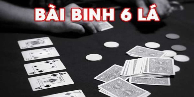 Giới thiệu tổng quan về bài binh 6 lá cho người mớiGiới thiệu tổng quan về bài binh 6 lá cho người mới
