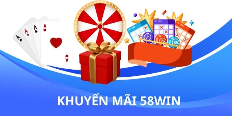 Review các chương trình khuyến mãi hấp dẫn của 58Win